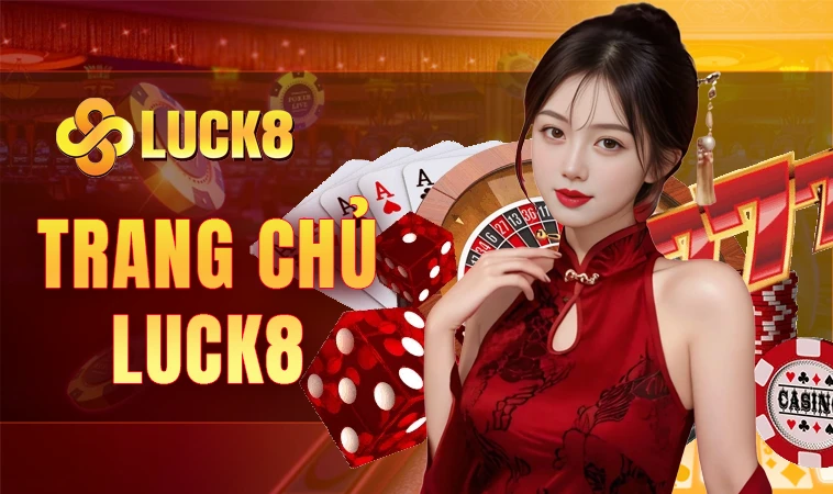 Luck8 - Nhà Cái Luck 8 - Trang Chủ Cá Cược Casino Trực Tuyến Số 1 VN