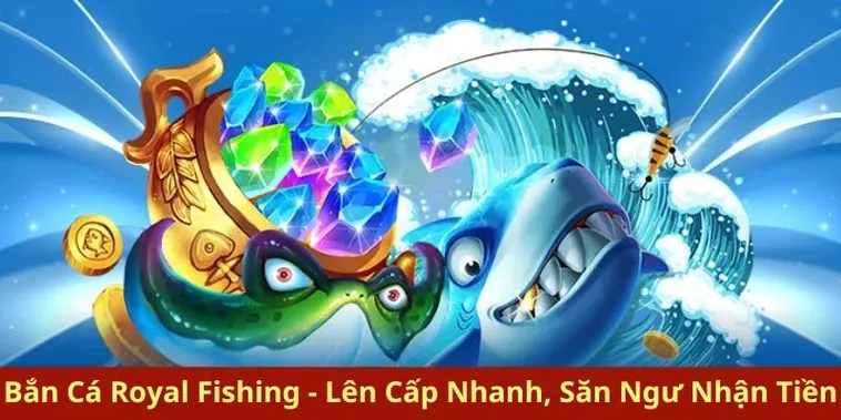 Hấp Dẫn Cách Chơi Bắn Cá Royal Fishing Tại Luck8 Để Săn Thưởng Lớn